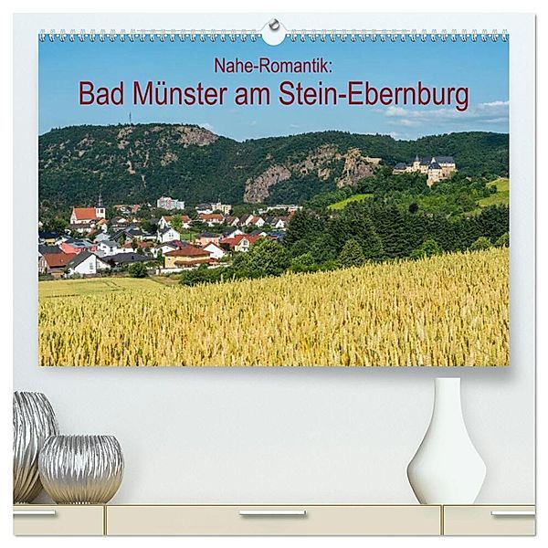 Nahe-Romantik: Bad Münster am Stein-Ebernburg (hochwertiger Premium Wandkalender 2024 DIN A2 quer), Kunstdruck in Hochglanz, Erhard Hess