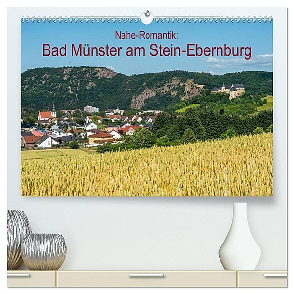 Nahe-Romantik: Bad Münster am Stein-Ebernburg (hochwertiger Premium Wandkalender 2025 DIN A2 quer), Kunstdruck in Hochglanz, Calvendo, Erhard Hess