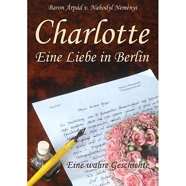 Nahodyl Neményi, Á: Charlotte - Eine Liebe in Berlin