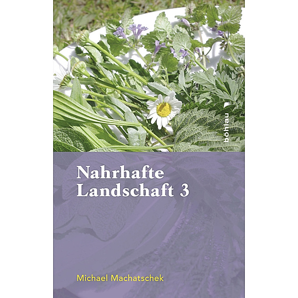 Nahrhafte Landschaft.Bd.3, Michael Machatschek