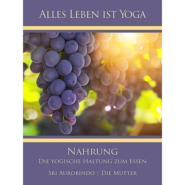 Nahrung, Sri Aurobindo, Die (D. I. Mira Alfassa) Mutter