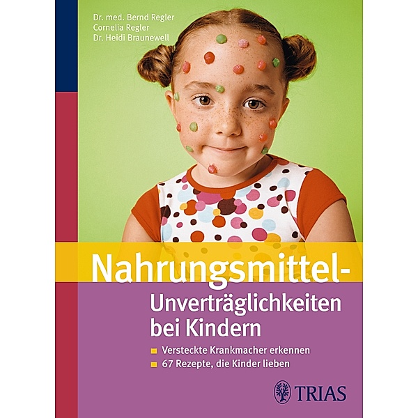 Nahrungsmittel-Unverträglichkeiten bei Kindern, Bernd Regler, Cornelia Regler, Heidi Braunewell
