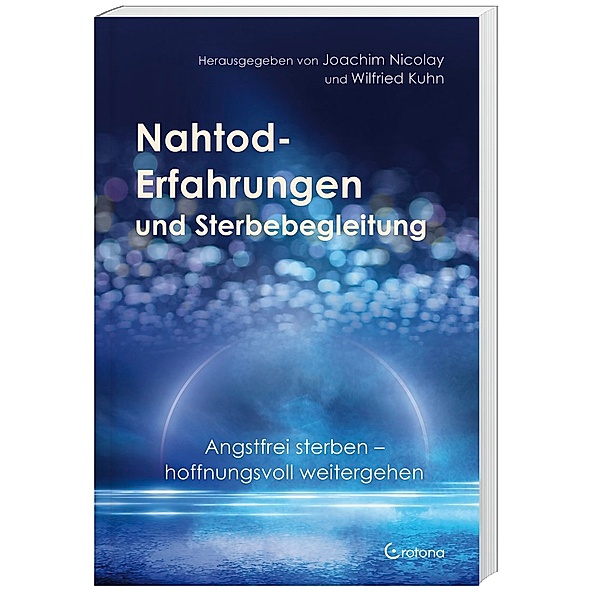 Nahtod-Erfahrungen und Sterbebegleitung, Joachim Nicolay, Wilfried Kuhn