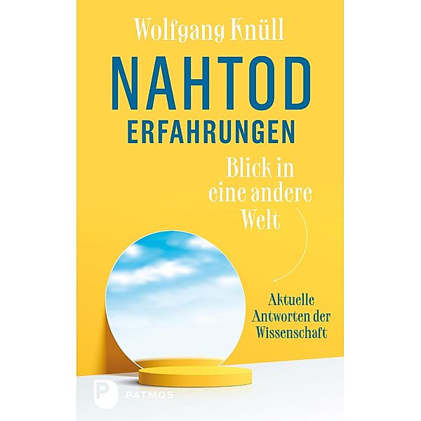 Nahtoderfahrungen - Blick in eine andere Welt, Wolfgang Knüll