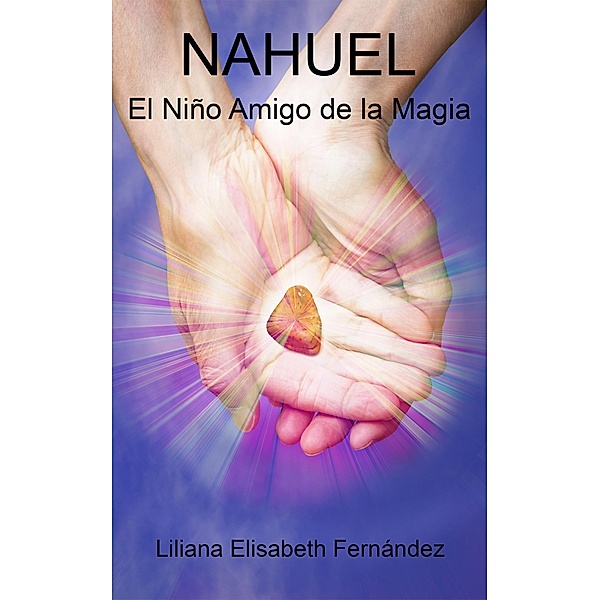 Nahuel, el niño amigo de la magia, Liliana Elisabeth Fernández