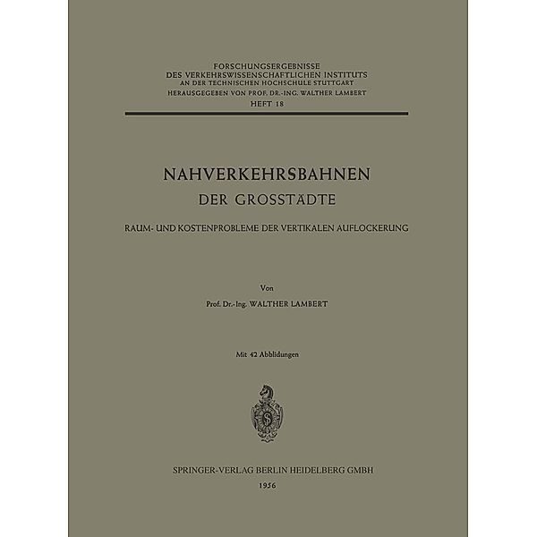 Nahverkehrsbahnen der Grosstädte / Forschungsergebnisse des Verkehrswissenschaftlichen Instituts an der Technischen Hochschule Stuttgart Bd.18, Walther Lambert