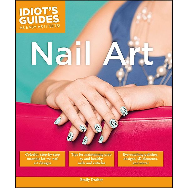 Nail Art / Idiot's Guides, Emily Draher