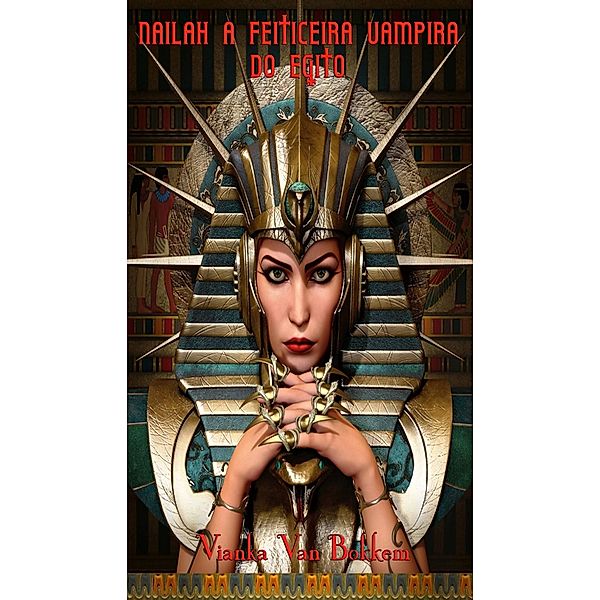 Nailah - A Feiticeira-Vampira do Egito, Vianka Van Bokkem