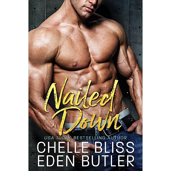 Nailed Down / Nailed Down, Chelle Bliss, Eden Butler