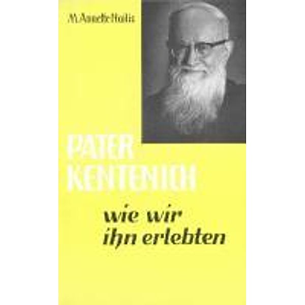 Nailis, M: Pater Kentenich, wie wir ihn erlebten, M. Annette Nailis