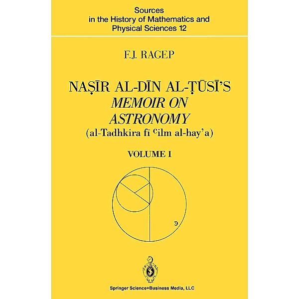 Na¿ir al-Din al-¿usi's Memoir on Astronomy (al-Tadhkira fi cilm al-hay'a) / Sources in the History of Mathematics and Physical Sciences Bd.12, F. J. Ragep