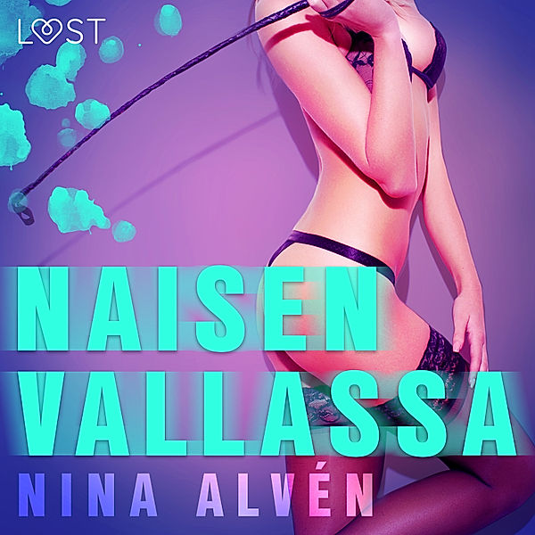 Naisen Vallassa - eroottinen novelli, Nina Alvén