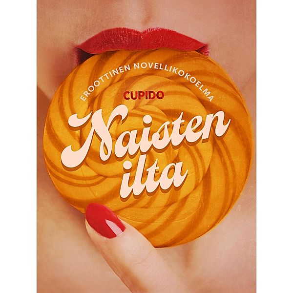 Naisten ilta - eroottinen novellikokoelma / Cupido Bd.253, Cupido