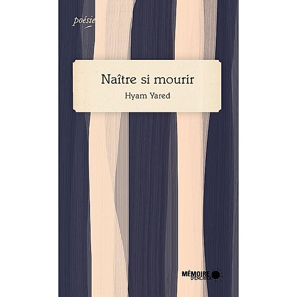 Naitre si mourir / Memoire d'encrier, Yared Hyam Yared