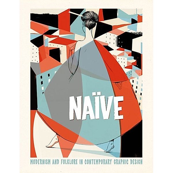 Naïve - Modernism and Folklore in Contemporary Graphic Design