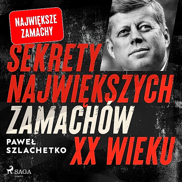 Największe - 3 - Sekrety największych zamachów XX wieku, Paweł Szlachetko