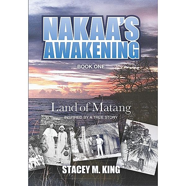 Nakaa's Awakening:  Land of Matang (Book One) / Book One, Stacey M. King