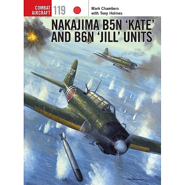 Nakajima B5N 'Kate' and B6N 'Jill' Units, Mark Chambers, Tony Holmes