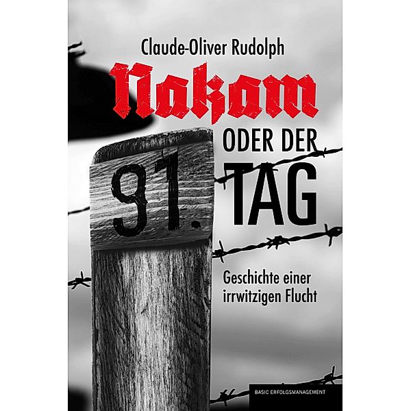 NAKAM ODER DER 91. TAG, Claude-Oliver Rudolph