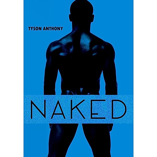 Naked, Tyson Anthony