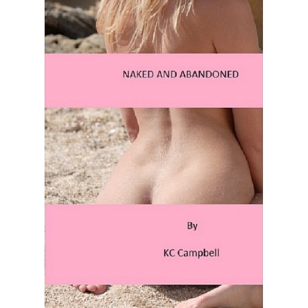 Naked and abandoned, KC Campbell