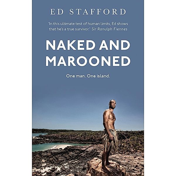 Naked and Marooned, Ed Stafford