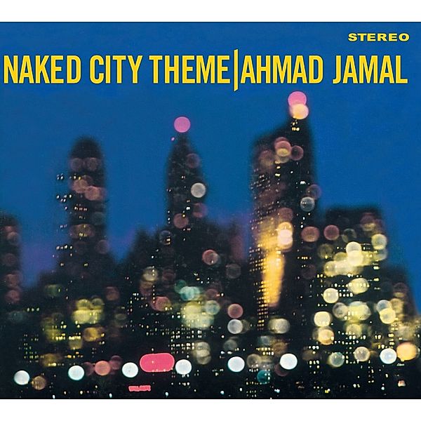 Naked City Theme + Bonus Album: Ext, Ahmad Jamal