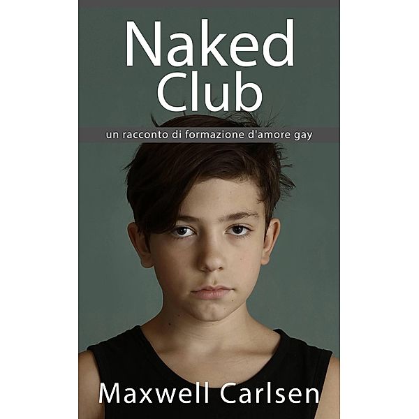 Naked Club: un racconto di formazione d'amore gay, Maxwell Carlsen