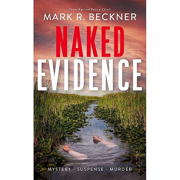 Naked Evidence (Crime Thrillers, #3) / Crime Thrillers, Mark R Beckner