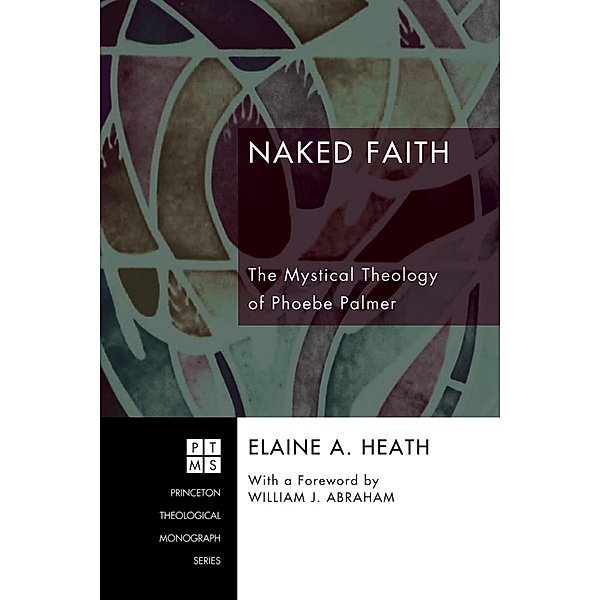 Naked Faith / Princeton Theological Monograph Series Bd.108, Elaine A. Heath