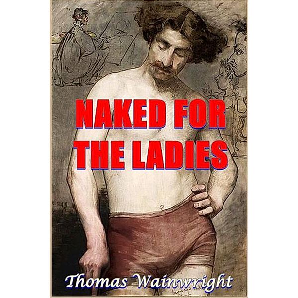 Naked for the Ladies, Thomas Wainwright