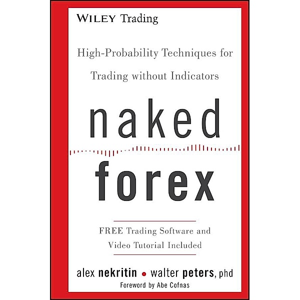 Naked Forex / Wiley Trading Series, Alex Nekritin, Walter Peters