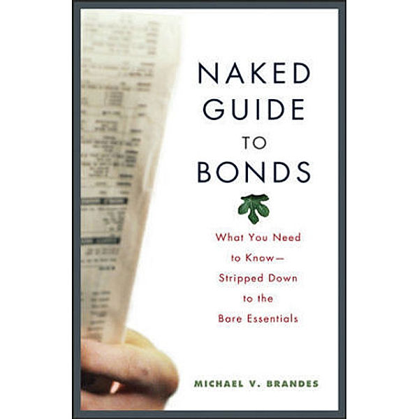 Naked Guide to Bonds, Michael V. Brandes