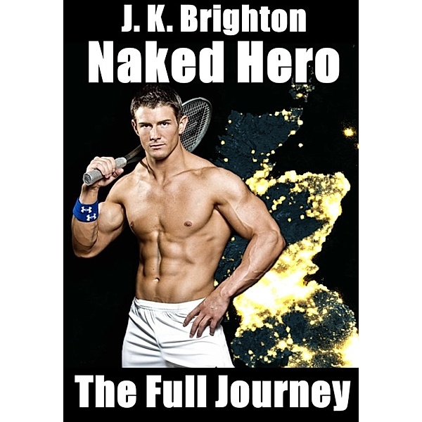 Naked Hero: The Full Journey, J. K. Brighton
