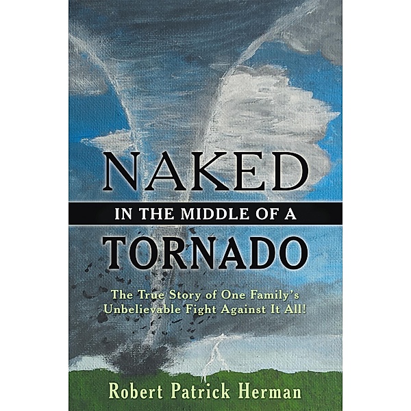 Naked in the Middle of a Tornado, Robert Patrick Herman
