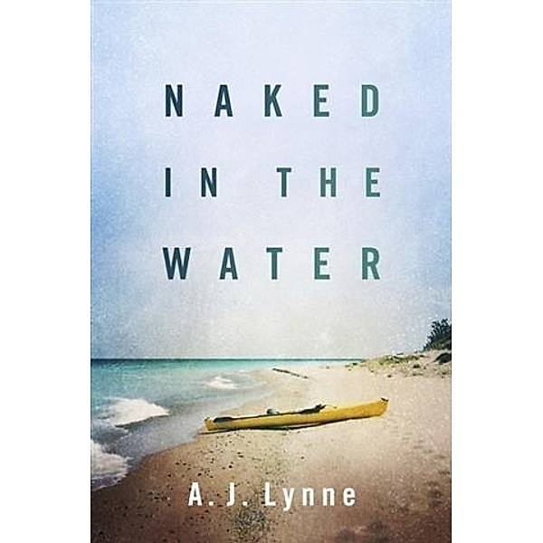 Naked in the Water, A. J. Lynne