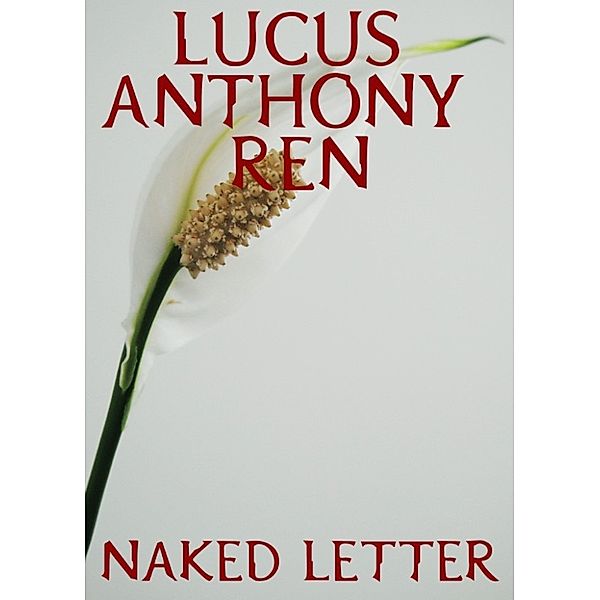 Naked Letter, Lucus Anthony Ren