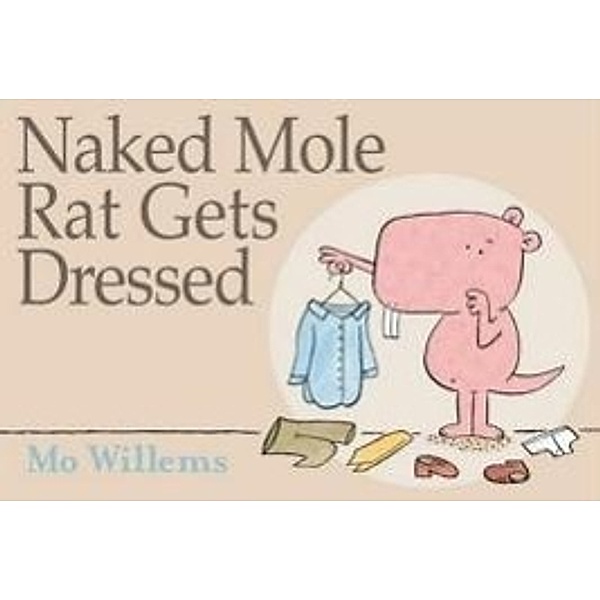 Naked Mole Rat Gets Dressed, Mo Willems