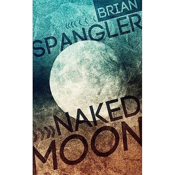 Naked Moon, Brian Spangler