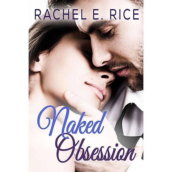 Naked Obsession / Obsession, Rachel E Rice