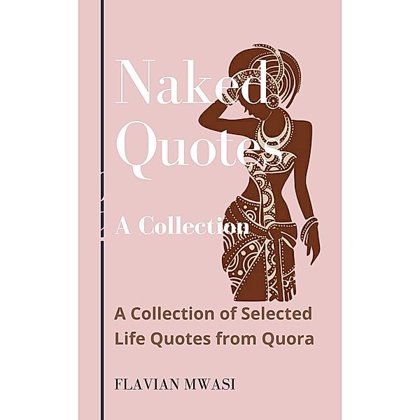 Naked Quotes / Naked Quotes, Flavian Mwasi