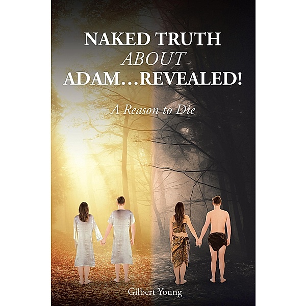 NAKED TRUTH ABOUT ADAM...Revealed!, Gilbert Young