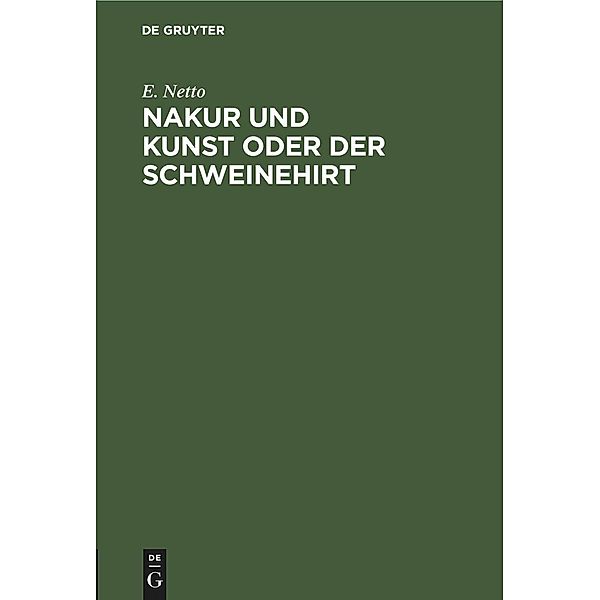 Nakur und Kunst oder Der Schweinehirt, E. Netto