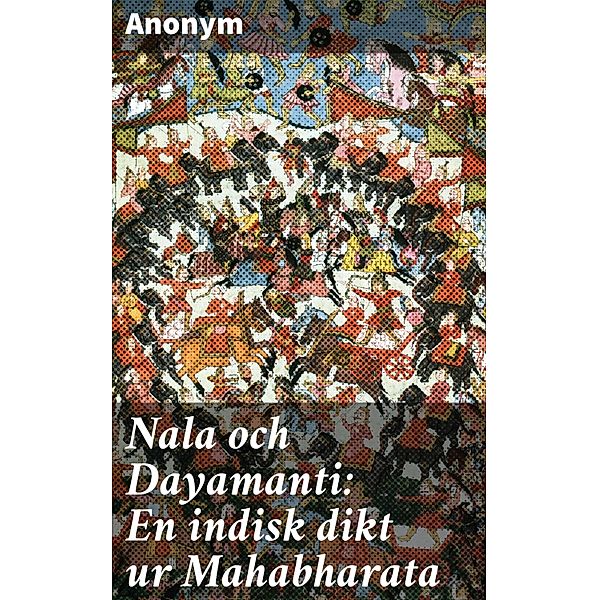 Nala och Dayamanti: En indisk dikt ur Mahabharata, Anonym