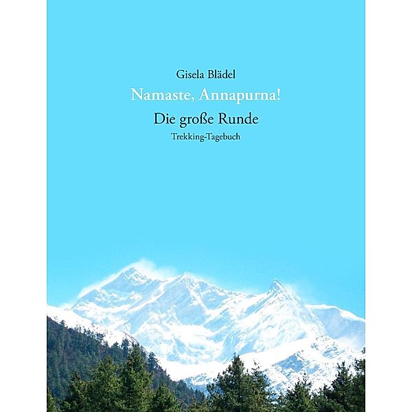 Namaste, Annapurna!, Gisela Blädel