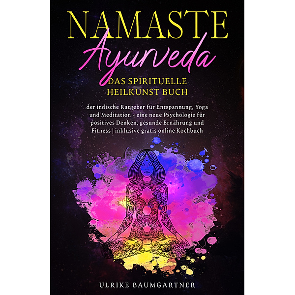 Namaste Ayurveda - das spirituelle Heilkunst Buch, Ulrike Baumgartner