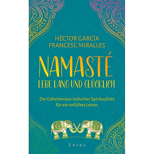 Namasté - Lebe lang und glücklich, Francesc Miralles, Héctor García