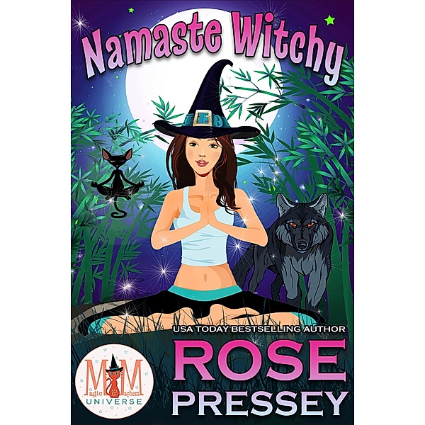 Namaste Witchy: Magic and Mayhem Universe, Rose Pressey