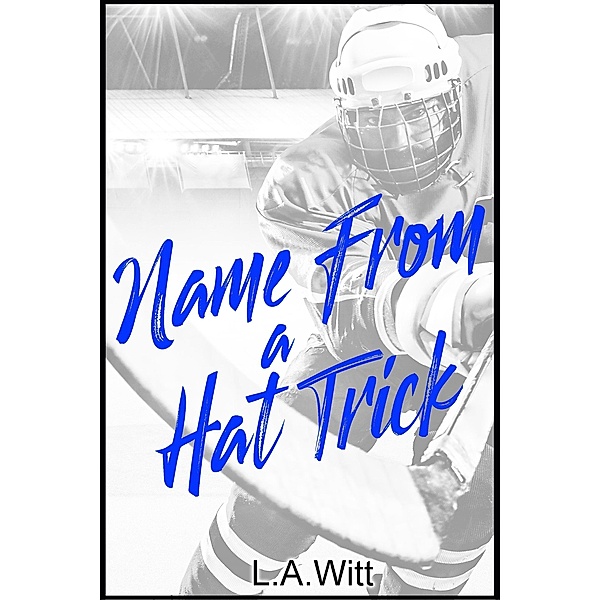Name From a Hat Trick, L. A. Witt