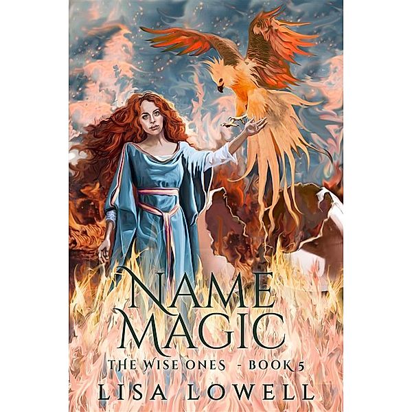 Name Magic / The Wise Ones Bd.5, Lisa Lowell